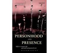 Personhood and Presence: Self as a Resource for Spiritual and Pastoral Care - [Version Originale] Inconnu (Auteur)