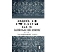 Personhood In The Byzantine Christian Tradition