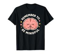 Personnage de Cerveau Mignon « Remember to Be Mindful » T-Shirt