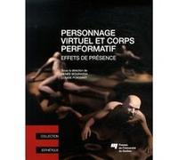 Personnage virtuel et corps performatif Louise Poissant (Auteur)