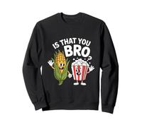 Personnages Amusants de maïs soufflé is That You Bro Sweatshirt