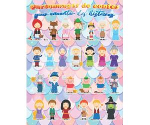 Personnages de contes pour inventer des histoires: 144 Dessins à découper de contes classiques et modernes pour stimuler la créativité et la fantaisie ... et des garçons de 3, 4, 5, 6, 7, 8, 9 ans