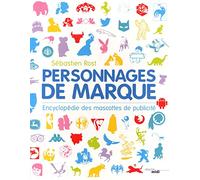 Personnages de marque: Encyclopédie des mascottes de pub