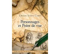 Personnages et Point de vue - Characters and viewpoint - Orson Scott Card - Bragelonne - broché - Essai