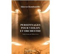 Personnages pour violon et orchestre Iákovos Kambanéllis (Auteur), Petros Markaris (Préface), Hélène Zervas (Traduction)