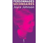 Personnages secondaires Joyce Johnson (Auteur), Brice Matthieussent (Traduction)