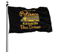 Personnalisé Drapeau De Jardin Personnalisée Bannière Je Demande À Dieu De La Patience, Il A Fait De Moi Un Chauffeur De Bus Scolaire 90X150Cm Bruant Pour Restaurant Intérieur Fête