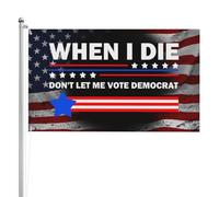 Personnalisée Drapeau De Vacances Quand Je Mourrai, Ne Me Laissez Pas Voter Démocrate Drapeaux Double Couture Bunting Pour Fête Jardin Manif 90X150Cm