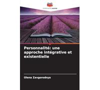 Personnalité: une approche intégrative et existentielle