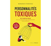 Personnalités toxiques - Petit guide de survie face aux personnes qui empoisonnent notre existence