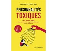 Personnalités toxiques - Petit guide de survie face aux personnes qui empoisonnent notre existence