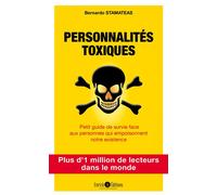 Personnalités toxiques: Petit guide de survie face aux personnes qui empoisonnent notre existence