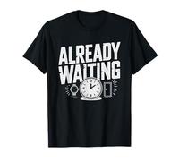 Personne Chroniquement en Avance Arrivée Anxiété du Temps T-Shirt