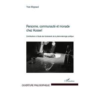 Personne, communauté et monade chez Husserl Contributions à l'étude des fondements de la phénoménologie politique - Yves Mayzaud - L'harmattan - broché - Etude