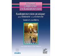 Personne Compétente en Radioprotection : Radioprotection pratique pour l'industrie et la recherche - Sources Scellées