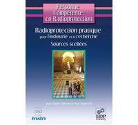 Personne Compétente en Radioprotection : Radioprotection pratique pour l'industrie et la recherche - Sources Scellées Marc Ammerich (Auteur)