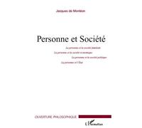 Personne et Société La personne et la société familiale, la personne et la société économique, la personne et la société politique, la personne et l'Etat - Jacques De Monléon - L'harmattan - broché - 