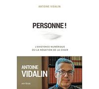Personne !: L'existence numérique ou la négation de la chair
