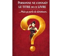 Personne ne connaît le titre de ce livre: ... Mais ça parle de dictateurs.