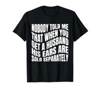 Personne ne m'a dit que lorsque vous obtenez un mari, ses T-Shirt