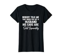 Personne ne m'a dit que mon mari avait des oreilles vendues séparément T-Shirt