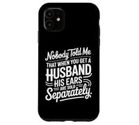 Personne ne m'a Dit Que Quand on a Un Mari, Ses Oreilles sont vendues Coque pour iPhone 11