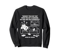Personne ne m'a Dit Que Quand on a Un Mari, Ses Oreilles sont vendues Sweatshirt
