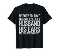 Personne ne m'a Dit Que Quand on a Un Mari, Ses Oreilles sont vendues T-Shirt