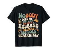 Personne ne m'a Dit Que Quand on a Un Mari, Ses Oreilles sont vendues T-Shirt