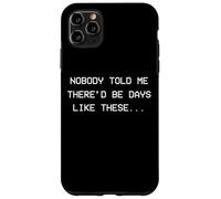 Personne ne m'a Dit qu'il y aurait des Jours comme Ceux-ci - dépression Coque pour iPhone 11 Pro Max