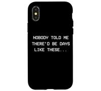 Personne ne m'a Dit qu'il y aurait des Jours comme Ceux-ci - dépression Coque pour iPhone X/XS