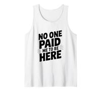 Personne ne m'a payé pour être Ici Débardeur