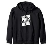 Personne ne m'a payé pour être Ici Sweat à Capuche