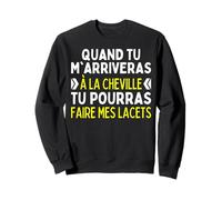 Personne Ne M'arrive À La Cheville: Lacets Chaussures Humour Sweatshirt