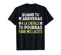 Personne Ne M'arrive À La Cheville: Lacets Chaussures Humour T-Shirt