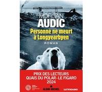 Personne ne meurt à Longyearbyen Morgan Audic (Auteur)