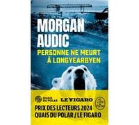 Personne ne meurt à Longyearbyen Morgan Audic (Auteur)