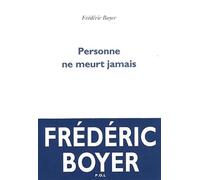 Personne ne meurt jamais Frédéric Boyer (Auteur)