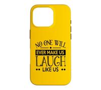Personne ne Nous fera jamais Rire comme Nous, Bons Amis Coque pour iPhone 16 Pro