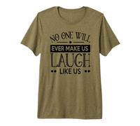 Personne ne Nous fera jamais Rire comme Nous, Bons Amis T-Shirt Haut de Gamme
