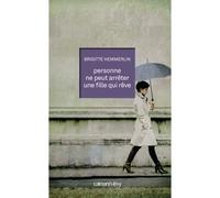 Personne ne peut arrêter une fille qui rêve - Brigitte Hemmerlin - Calmann-Levy - broché - Roman