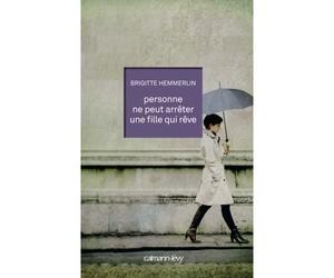 Personne ne peut arrêter une fille qui rêve - Brigitte Hemmerlin - Calmann-Levy - broché - Roman