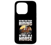 Personne ne Peut enseigner l'équitation Aussi Bien qu'un Cheval Coque pour iPhone 15 Pro