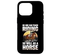 Personne ne Peut enseigner l'équitation Aussi Bien qu'un Cheval Coque pour iPhone 16 Pro
