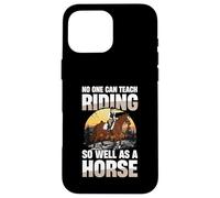 Personne ne Peut enseigner l'équitation Aussi Bien qu'un Cheval Coque pour iPhone 16 Pro Max