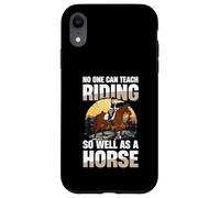 Personne ne Peut enseigner l'équitation Aussi Bien qu'un Cheval Coque pour iPhone XR