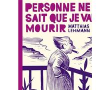 Personne ne sait que je vais mourir