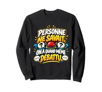 Personne Ne Savait on A Quand Même Débattu Humour Quiz Sweatshirt