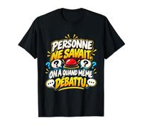 Personne Ne Savait on A Quand Même Débattu Humour Quiz T-Shirt
