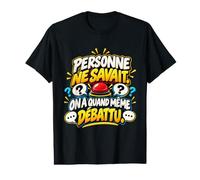Personne Ne Savait on A Quand Même Débattu Humour Quiz T-Shirt Graphique avec Valeur